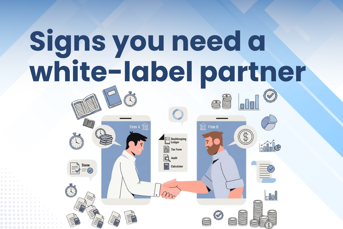 Signs Your Accounting Firm Needs a White-Label Partner